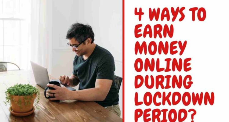 How to earn money online during lockdown period?