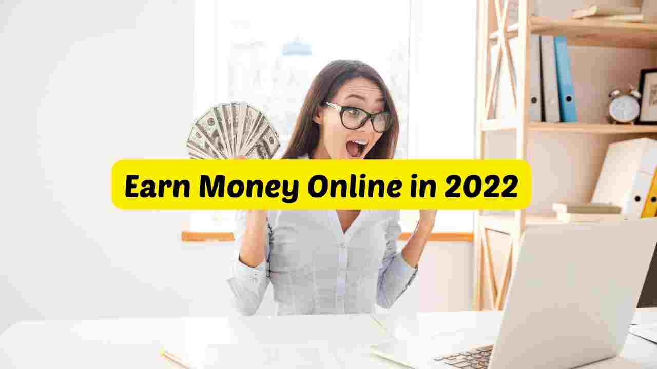 Earn Money Online in 2022